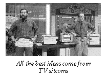 All the best ideas come from TV sitcoms